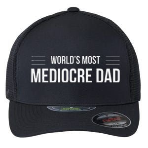 World's Most Mediocre Dad Father's Day Flexfit Unipanel Trucker Cap