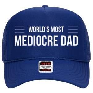 World's Most Mediocre Dad Father's Day High Crown Mesh Back Trucker Hat