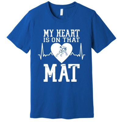 Wrestling Mother My Heart Is On That Mat Wrestling Funny Gift Premium T-Shirt