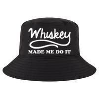 Whiskey Made Me Do It Funny Cool Comfort Performance Bucket Hat