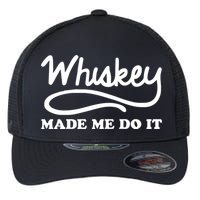 Whiskey Made Me Do It Funny Flexfit Unipanel Trucker Cap
