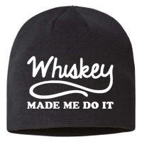 Whiskey Made Me Do It Funny Sustainable Beanie