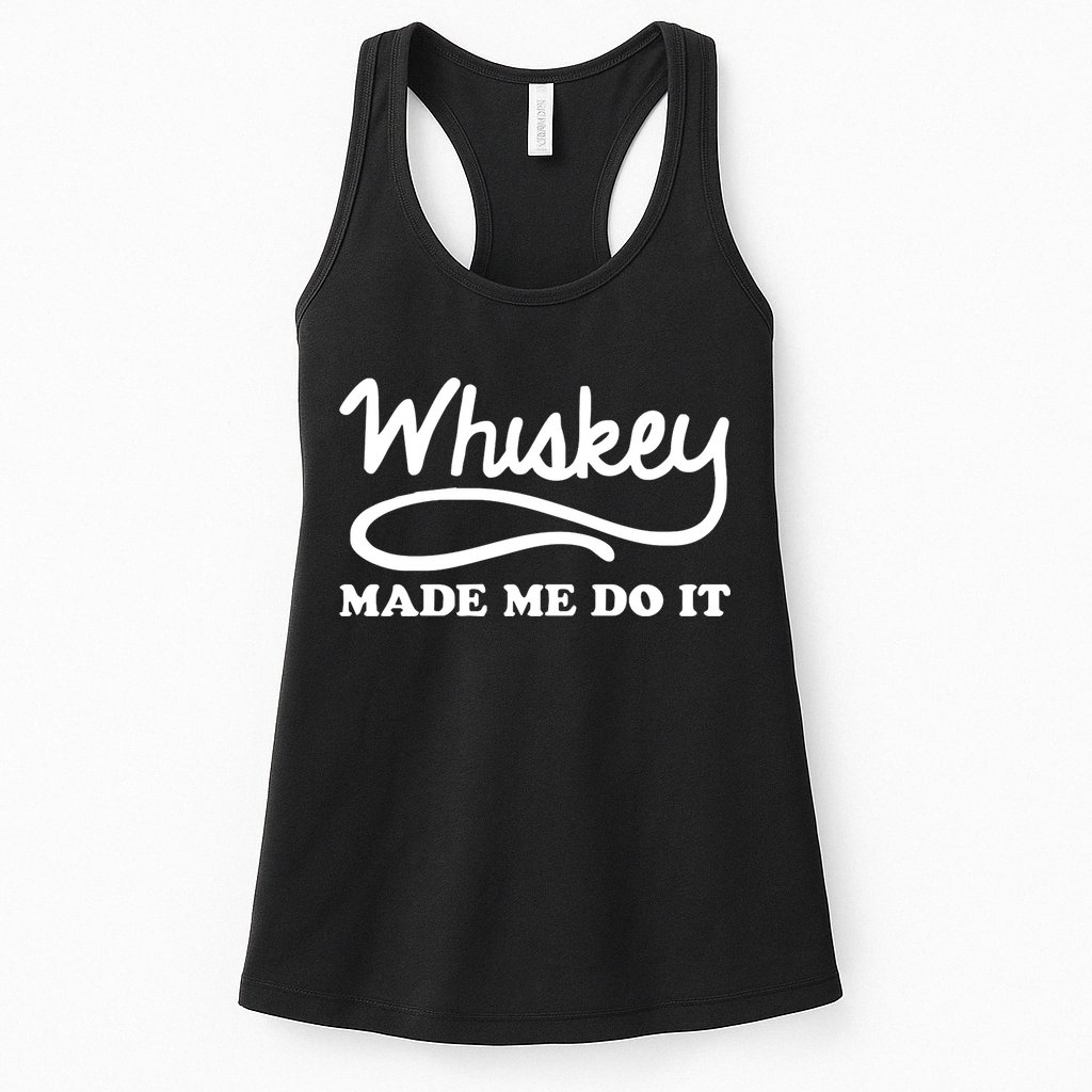 Whiskey Made Me Do It Funny Womens Tank Top