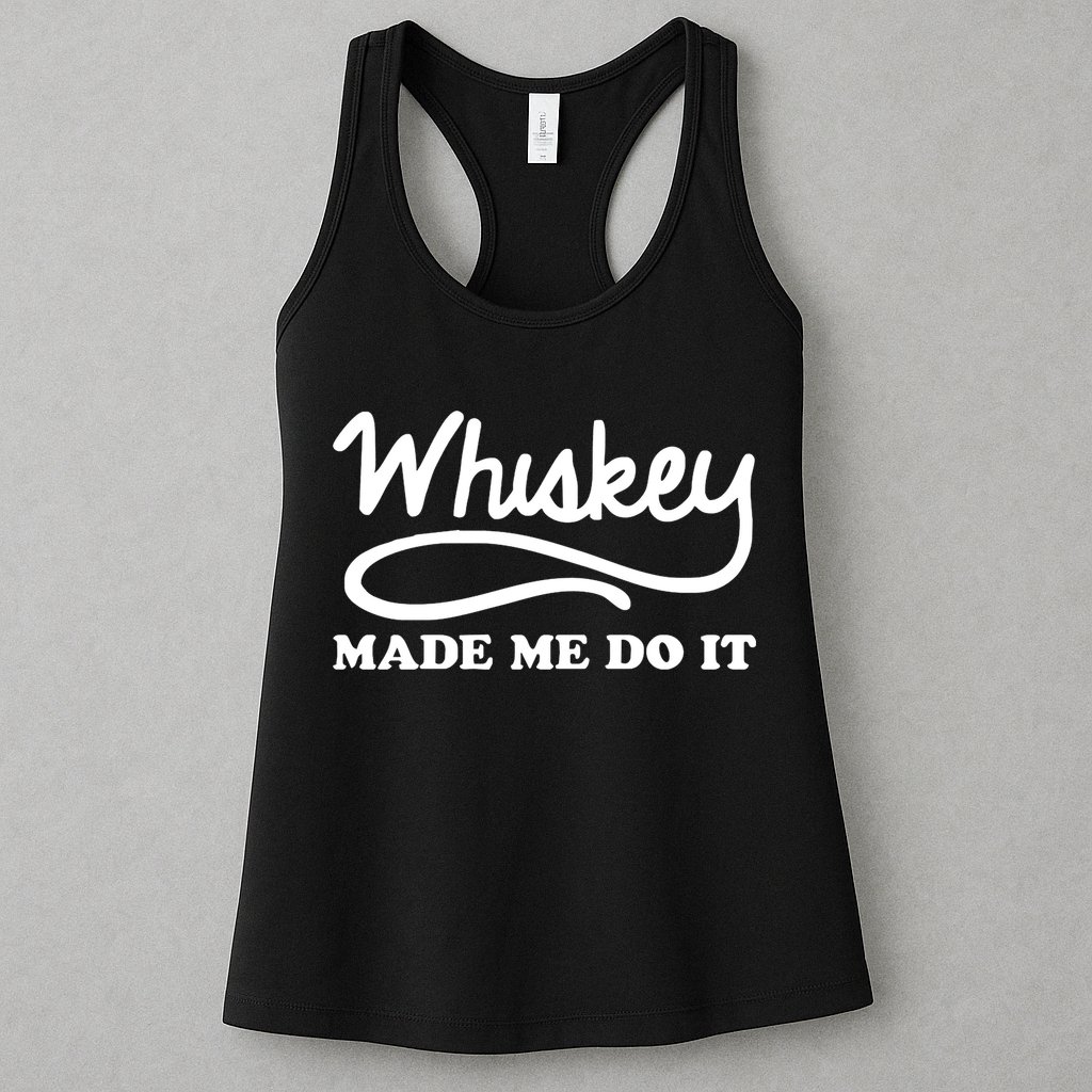 Whiskey Made Me Do It Funny Womens Tank Top