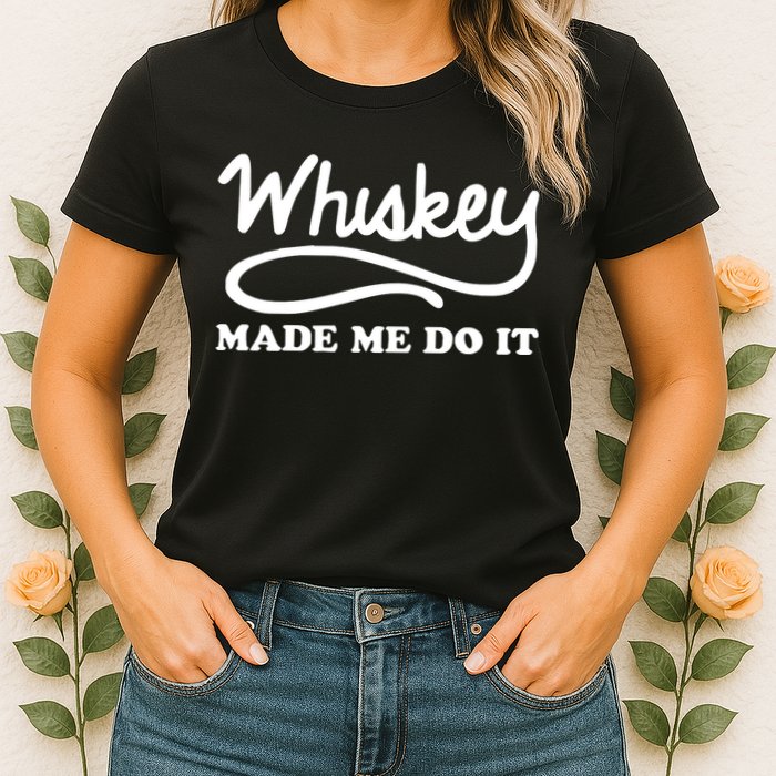 Whiskey Made Me Do It Funny Womens T-Shirt