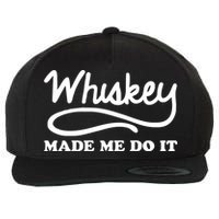 Whiskey Made Me Do It Funny Wool Snapback Cap