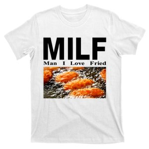 Weekday Milf Man I Love Fried T-Shirt