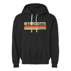 Wyandotte Mi Michigan Funny City Home Roots Gift Retro 80s Garment-Dyed Fleece Hoodie