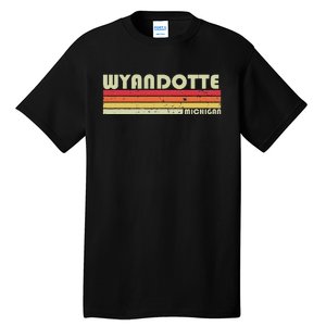 Wyandotte Mi Michigan Funny City Home Roots Gift Retro 80s Tall T-Shirt