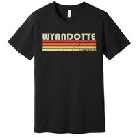 Wyandotte Mi Michigan Funny City Home Roots Gift Retro 80s Premium T-Shirt