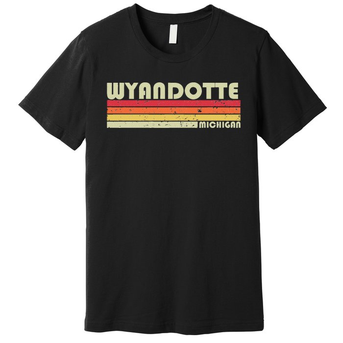 Wyandotte Mi Michigan Funny City Home Roots Gift Retro 80s Premium T-Shirt