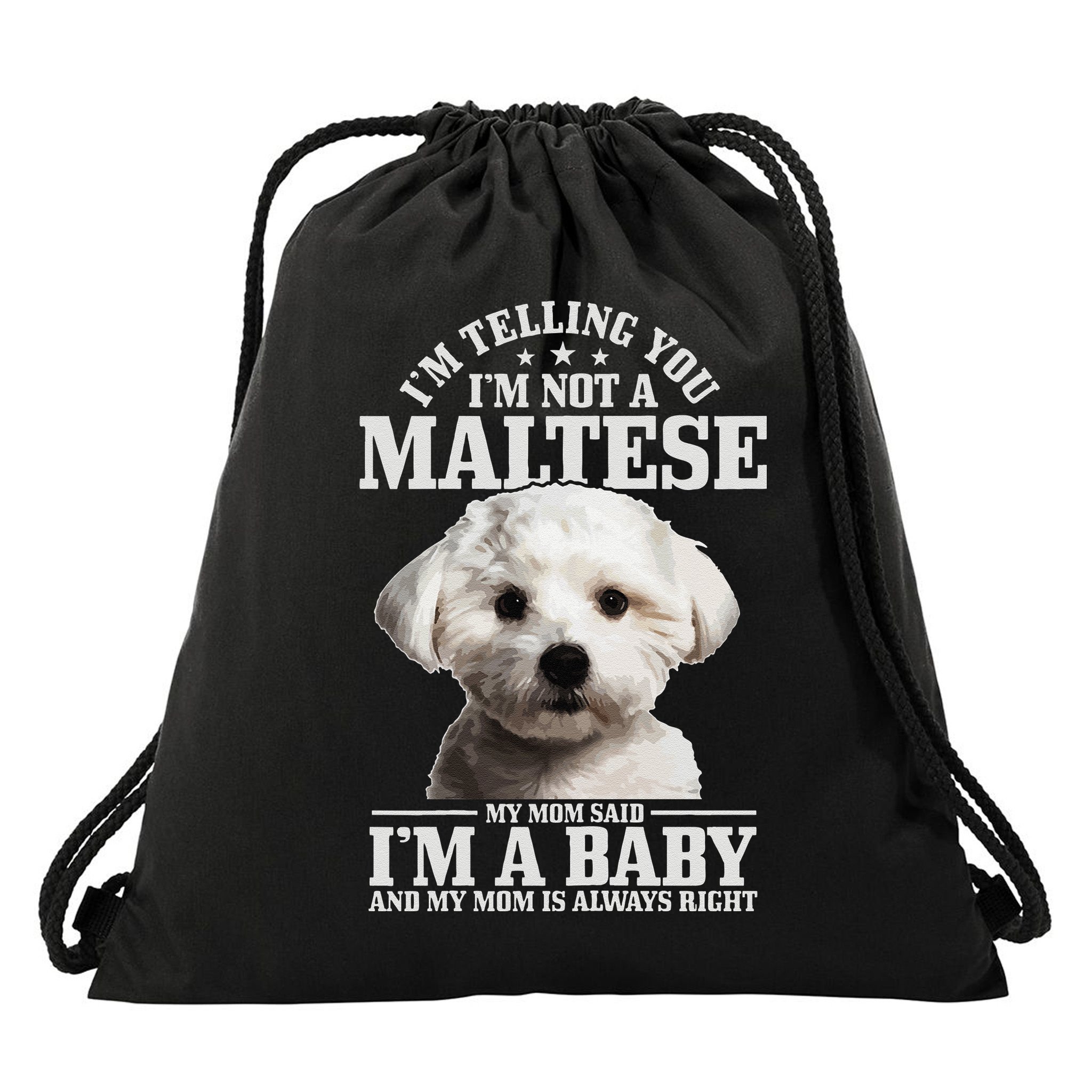 Womens Maltese Mom Said Im A Baby Funny Maltese Dog Drawstring Bag