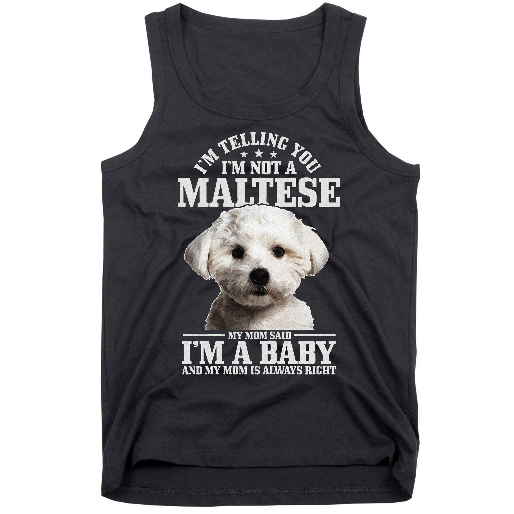 Womens Maltese Mom Said Im A Baby Funny Maltese Dog Tank Top