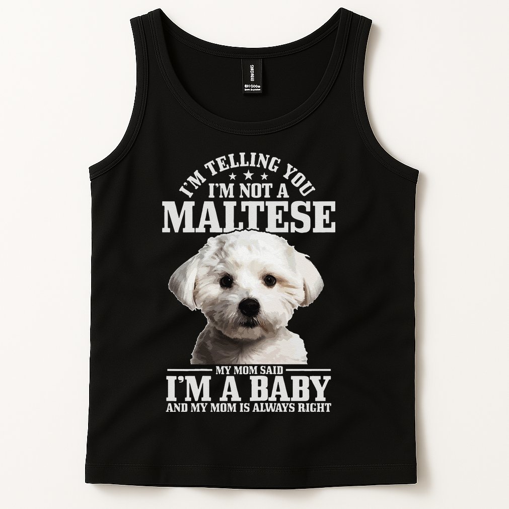 Womens Maltese Mom Said Im A Baby Funny Maltese Dog Tank Top