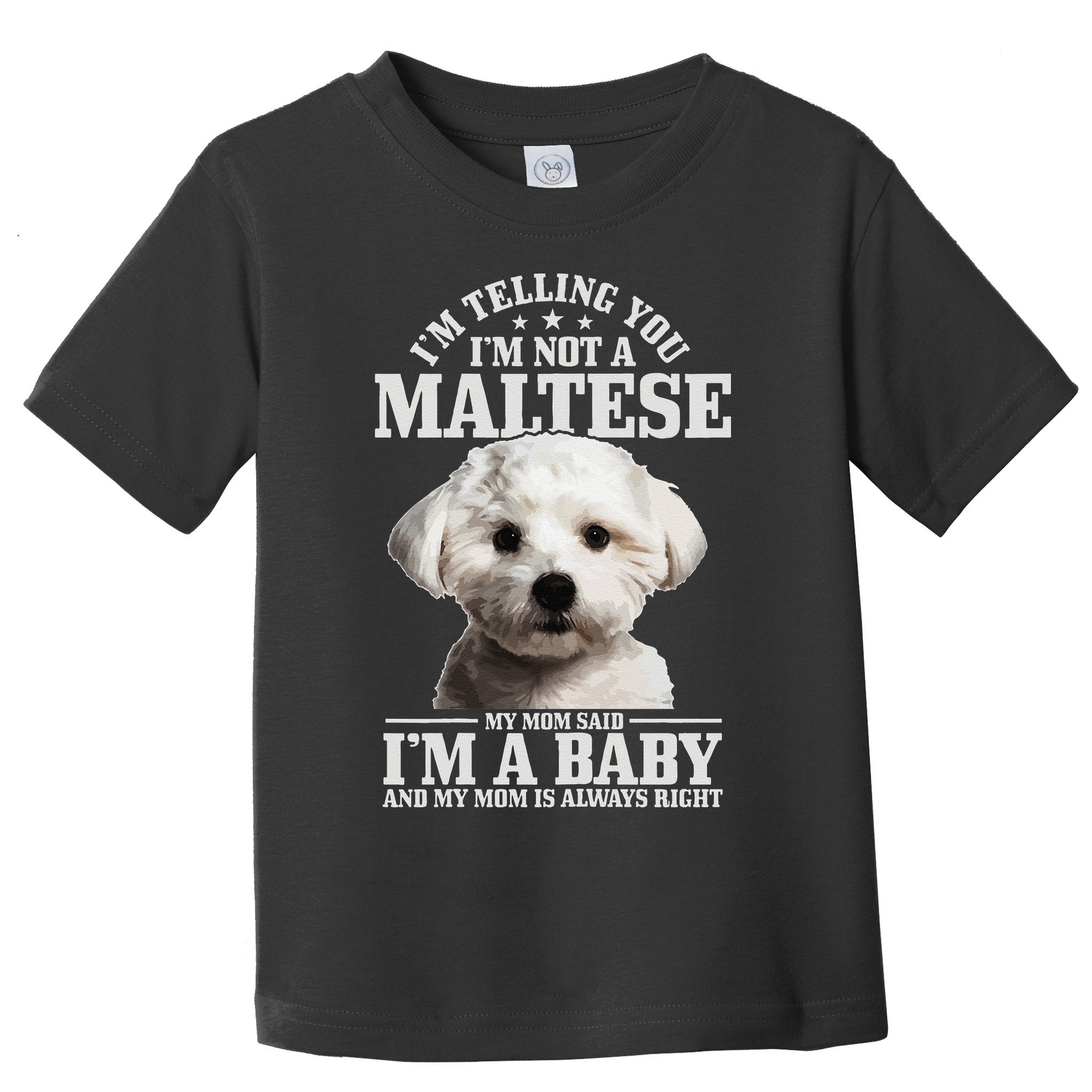 Womens Maltese Mom Said Im A Baby Funny Maltese Dog Toddler T-Shirt