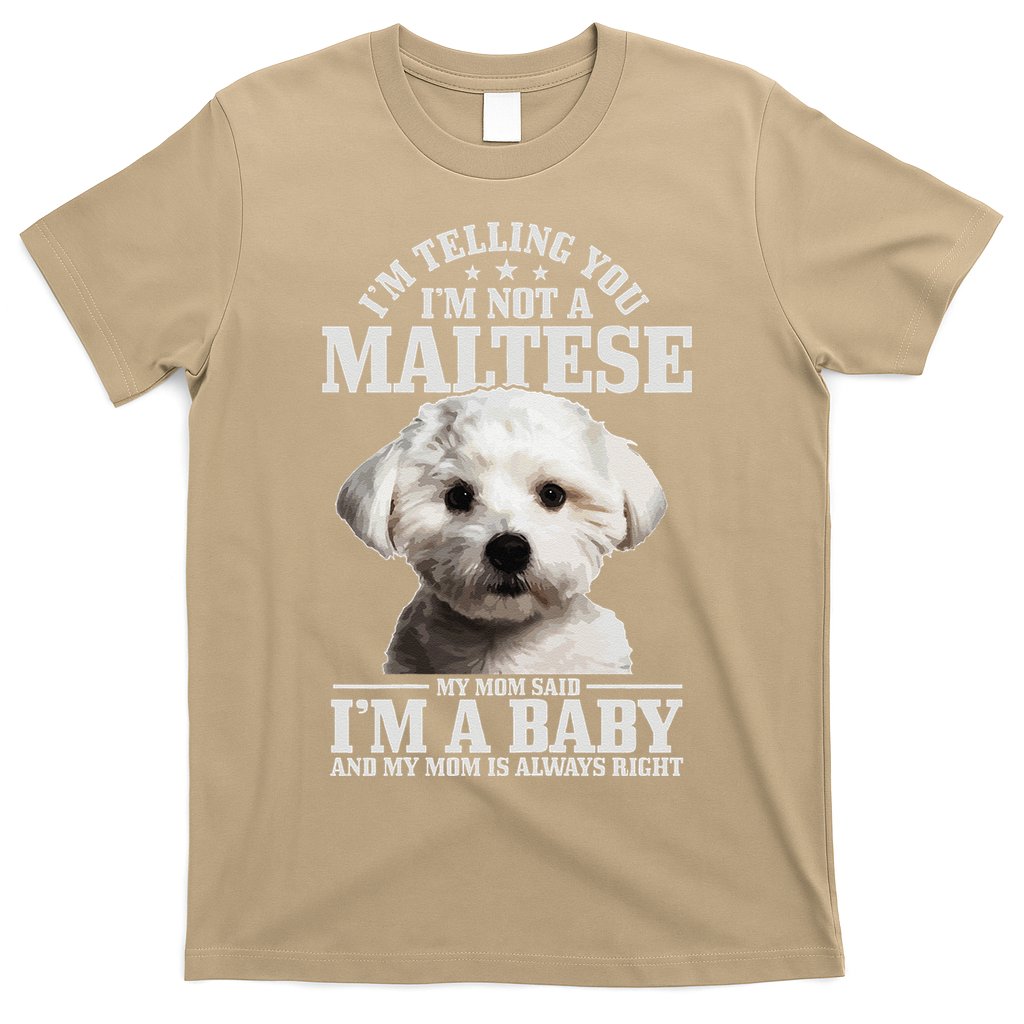 Womens Maltese Mom Said Im A Baby Funny Maltese Dog T-Shirt