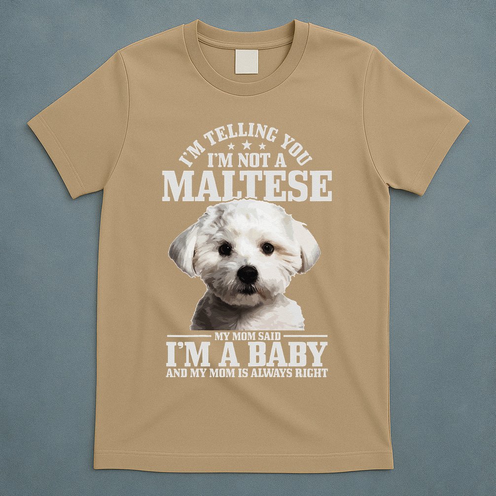 Womens Maltese Mom Said Im A Baby Funny Maltese Dog T-Shirt