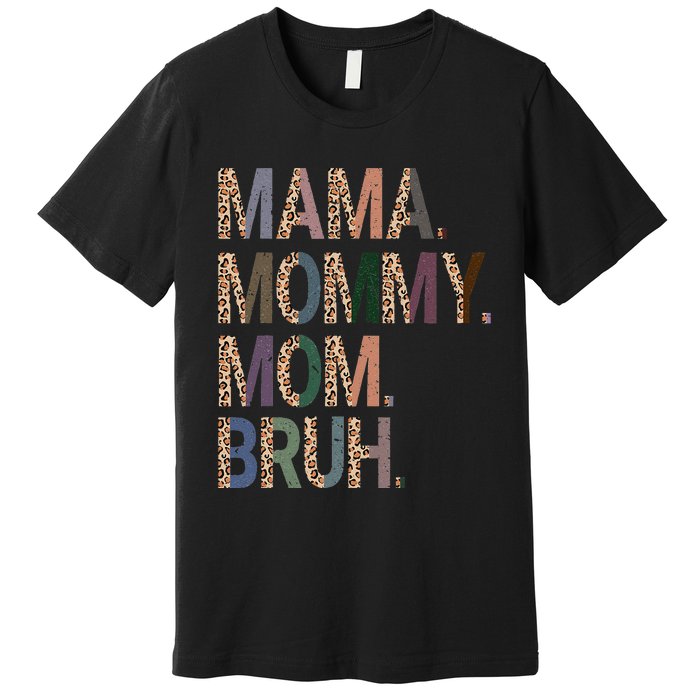 Women Mama Mommy Mom Bruh Mommy And Me Leopard Mother's Day Premium T-Shirt