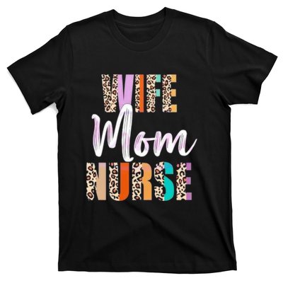 Wife Mom Nurse Leopard Mother’s Day T-Shirt