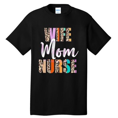 Wife Mom Nurse Leopard Mother’s Day Tall T-Shirt