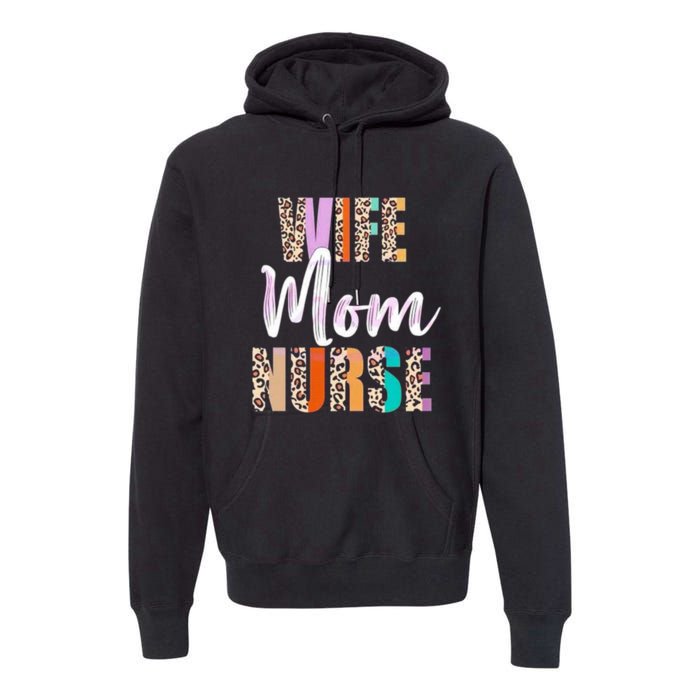 Wife Mom Nurse Leopard Mother’s Day Premium Hoodie