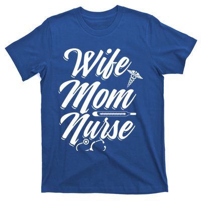 Wife Mom Nurse MotherS Day Nurse Week Registered Nurse Mom Gift T-Shirt