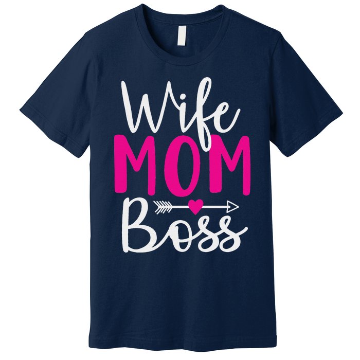 Wife Mom N Boss N Hustle New Mothers Day Women Premium T-Shirt