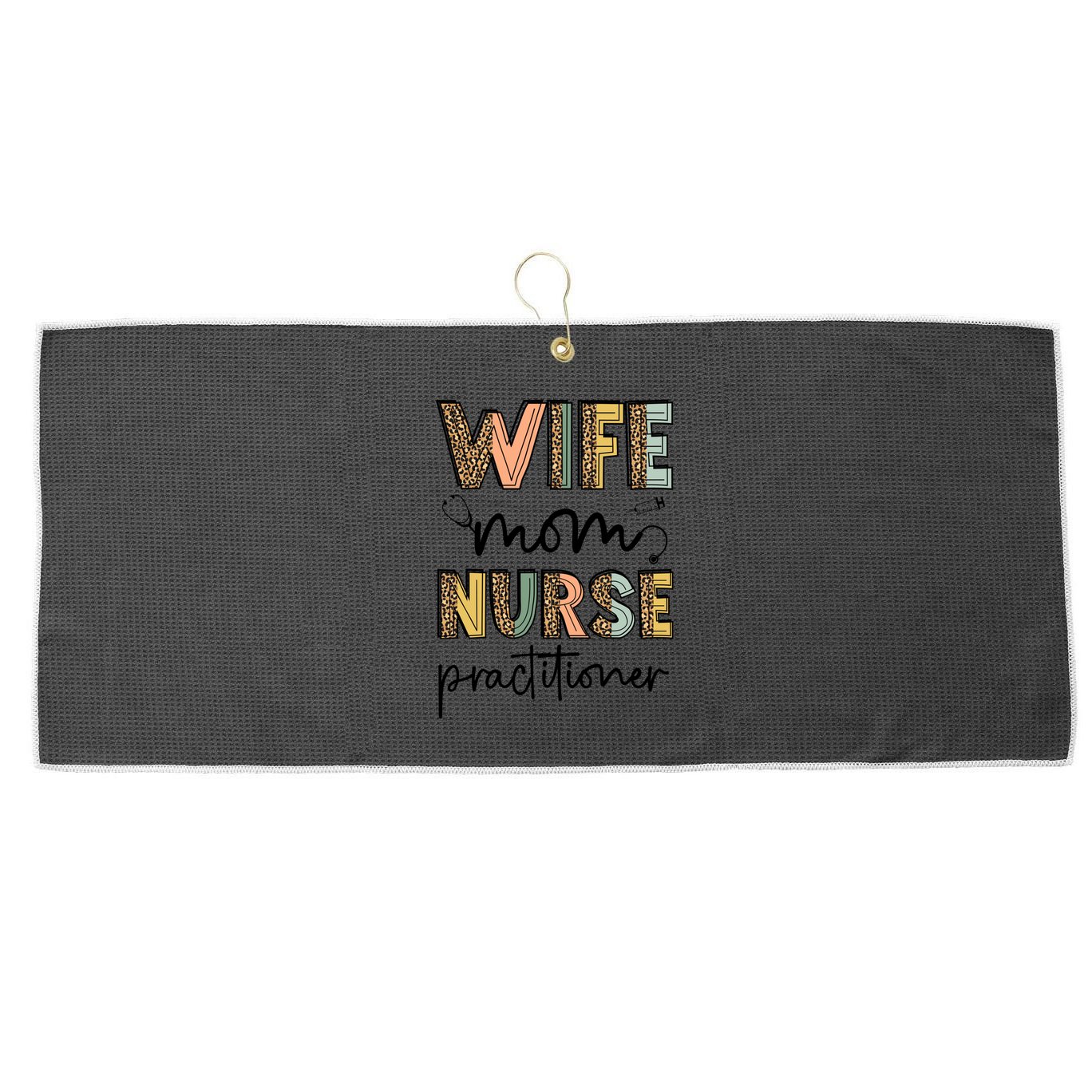 Wife Mom Nurse Practitioner Np Nurse Practitioners Great Gift Large Microfiber Waffle Golf Towel