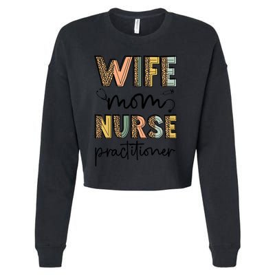 Wife Mom Nurse Practitioner Np Nurse Practitioners Great Gift Cropped Pullover Crew