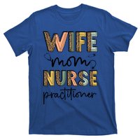 Wife Mom Nurse Practitioner Np Nurse Practitioners Great Gift T-Shirt