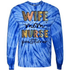 Wife Mom Nurse Practitioner Np Nurse Practitioners Great Gift Tie-Dye Long Sleeve Shirt