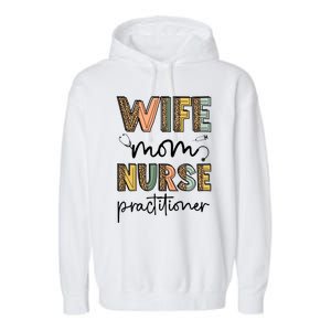 Wife Mom Nurse Practitioner Np Nurse Practitioners Great Gift Garment-Dyed Fleece Hoodie