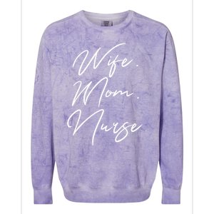 Wife Mom Nurse Script Style Rn Nursing Appreciation Gift Colorblast Crewneck Sweatshirt