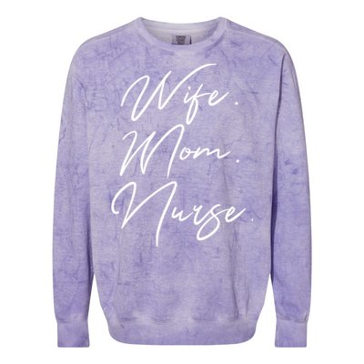 Wife Mom Nurse Script Style Rn Nursing Appreciation Gift Colorblast Crewneck Sweatshirt