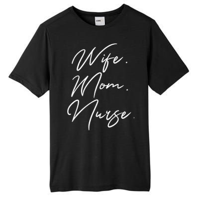 Wife Mom Nurse Script Style Rn Nursing Appreciation Gift Tall Fusion ChromaSoft Performance T-Shirt