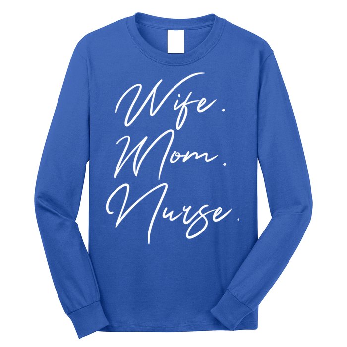 Wife Mom Nurse Script Style Rn Nursing Appreciation Gift Long Sleeve Shirt