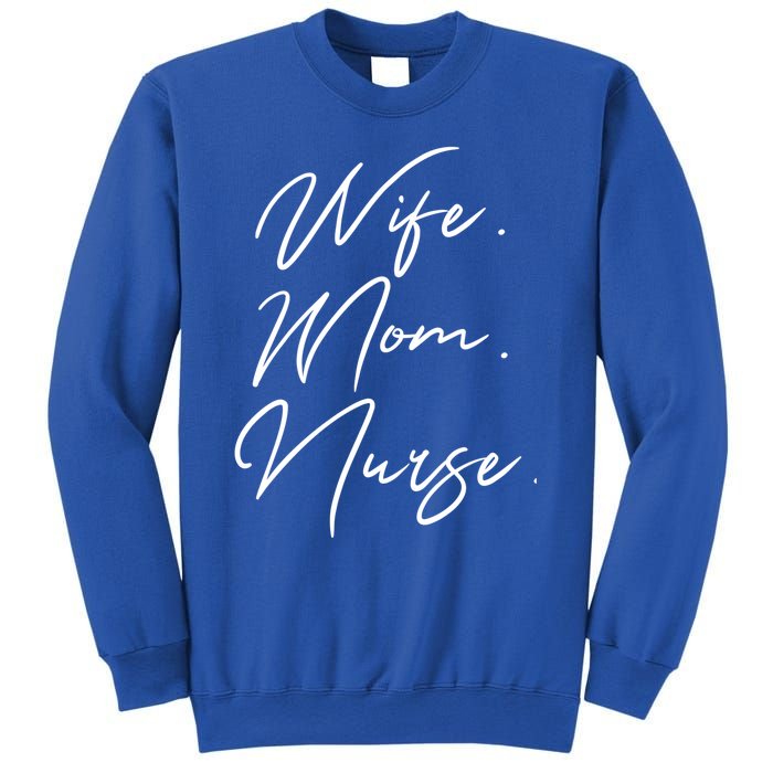 Wife Mom Nurse Script Style Rn Nursing Appreciation Gift Sweatshirt