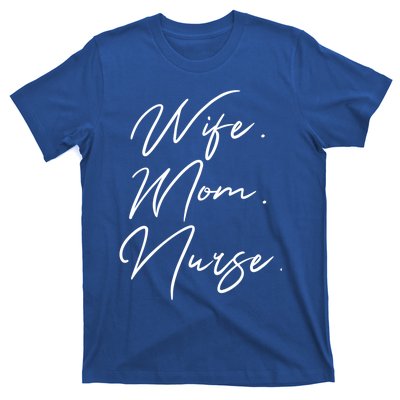 Wife Mom Nurse Script Style Rn Nursing Appreciation Gift T-Shirt