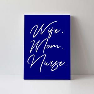 Wife Mom Nurse Script Style Rn Nursing Appreciation Gift Canvas