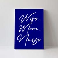 Wife Mom Nurse Script Style Rn Nursing Appreciation Gift Canvas