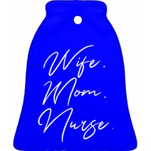 Wife Mom Nurse Script Style Rn Nursing Appreciation Gift Ceramic Bell Ornament