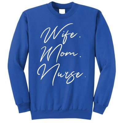 Wife Mom Nurse Script Style Rn Nursing Appreciation Gift Tall Sweatshirt