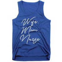 Wife Mom Nurse Script Style Rn Nursing Appreciation Gift Tank Top