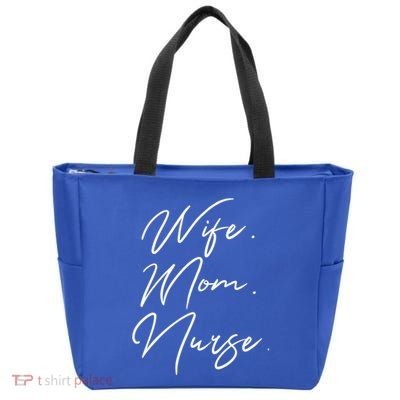 Wife Mom Nurse Script Style Rn Nursing Appreciation Gift Zip Tote Bag