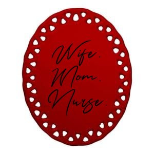 Wife Mom Nurse Script Style Rn Nursing Appreciation Gift Ceramic Oval Ornament