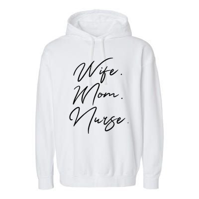 Wife Mom Nurse Script Style Rn Nursing Appreciation Gift Garment-Dyed Fleece Hoodie