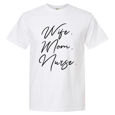 Wife Mom Nurse Script Style Rn Nursing Appreciation Gift Garment-Dyed Heavyweight T-Shirt