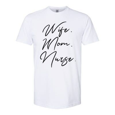 Wife Mom Nurse Script Style Rn Nursing Appreciation Gift Softstyle CVC T-Shirt