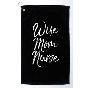 Wife Mom Nurse Cute Gift Cute Nursing Mother Sweats Platinum Collection Golf Towel