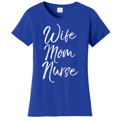 Wife Mom Nurse Cute Gift Cute Nursing Mother Sweats Women's T-Shirt